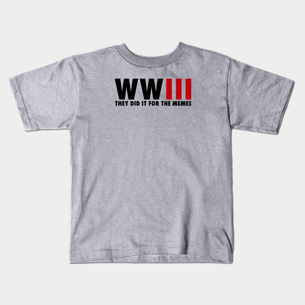 WORLD WAR 3 / They did it for the memes Kids T-Shirt by A Comic Wizard